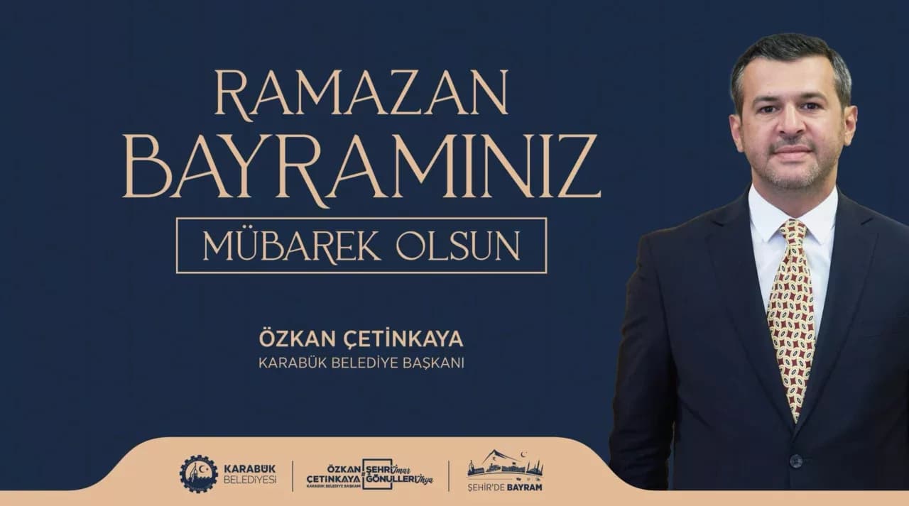 Karabük Belediye Başkanı Özkan Çetinkaya’dan Ramazan Bayramı Mesajı