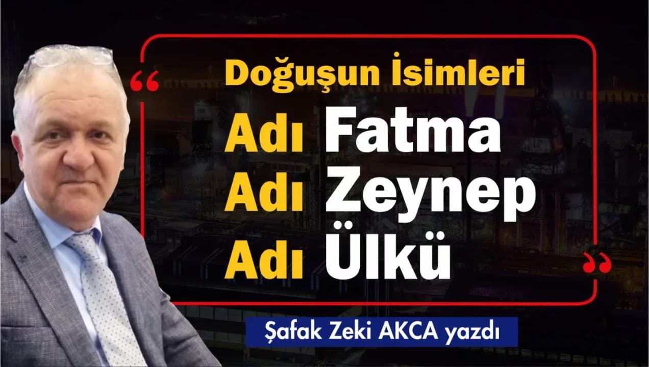 Doğuşun İsimleri Fatma, Zeynep, Ülkü