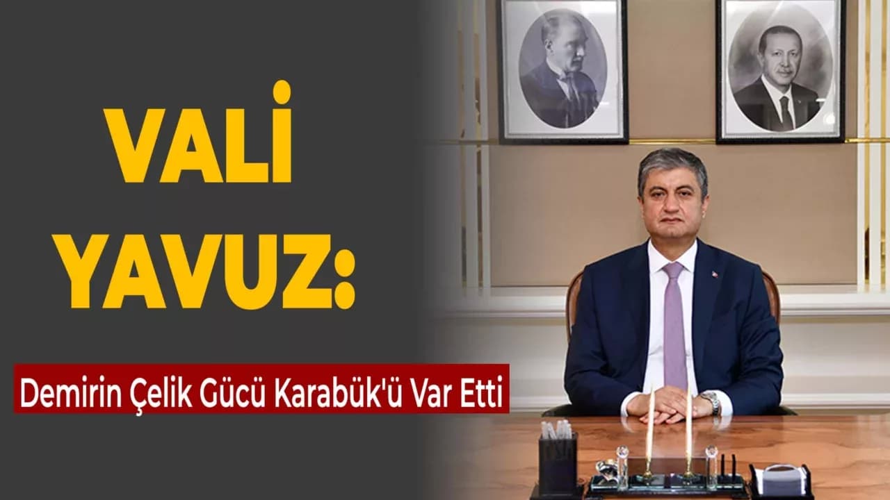 Vali Yavuz: "Karabük ve KARDEMİR’in 88. Yıl Gururunu Yaşıyoruz"