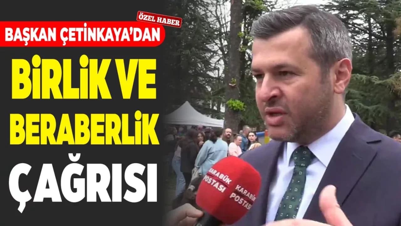 Başkan Çetinkaya'dan Birlik Beraberlik Çağrısı
