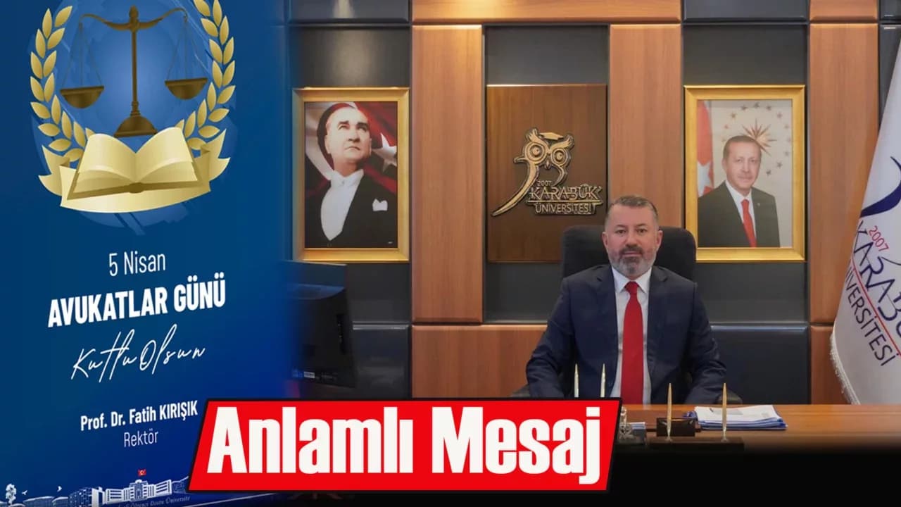 Rektör Prof. Dr. Fatih Kırışık’tan 5 Nisan Avukatlar Günü Mesajı