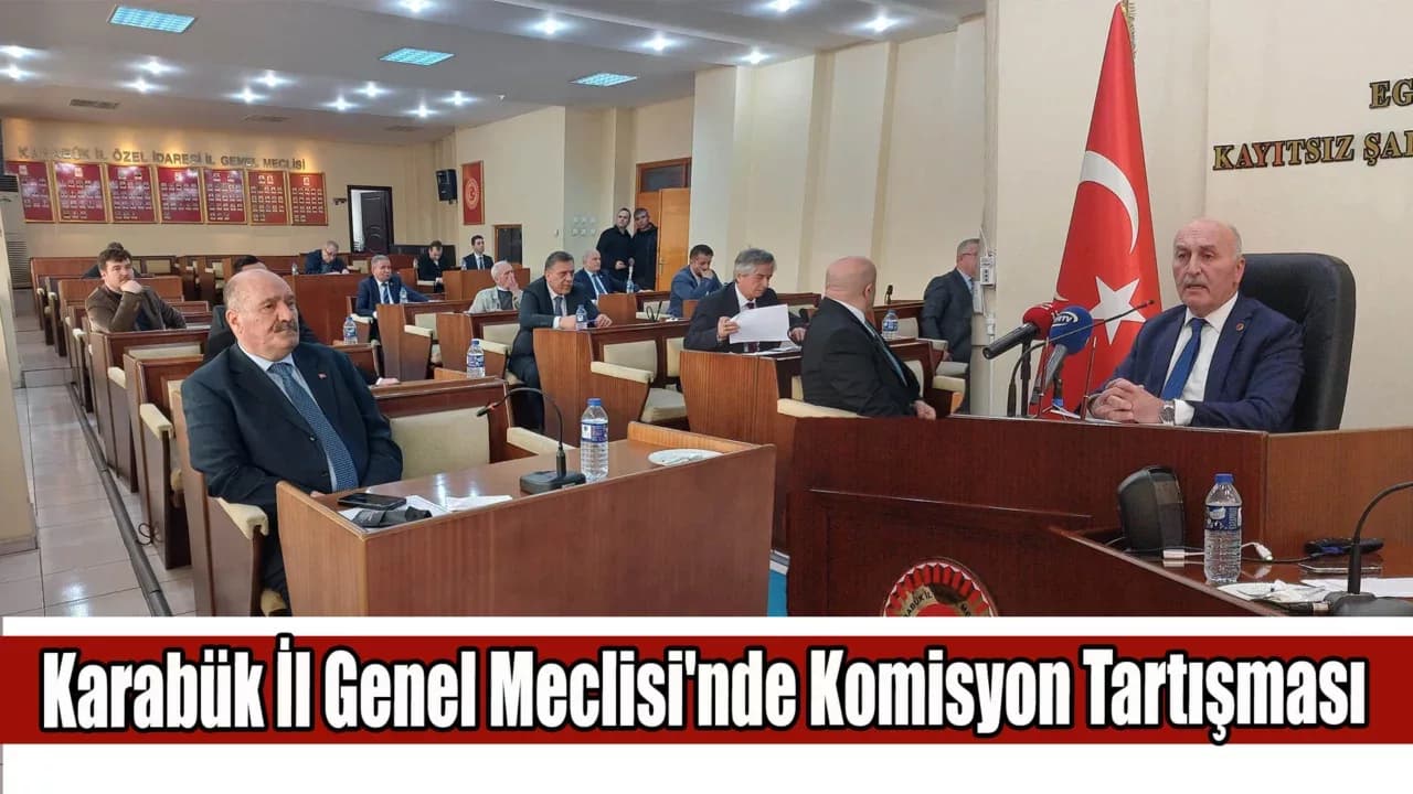Karabük İl Genel Meclisi'nde Komisyon Tartışması