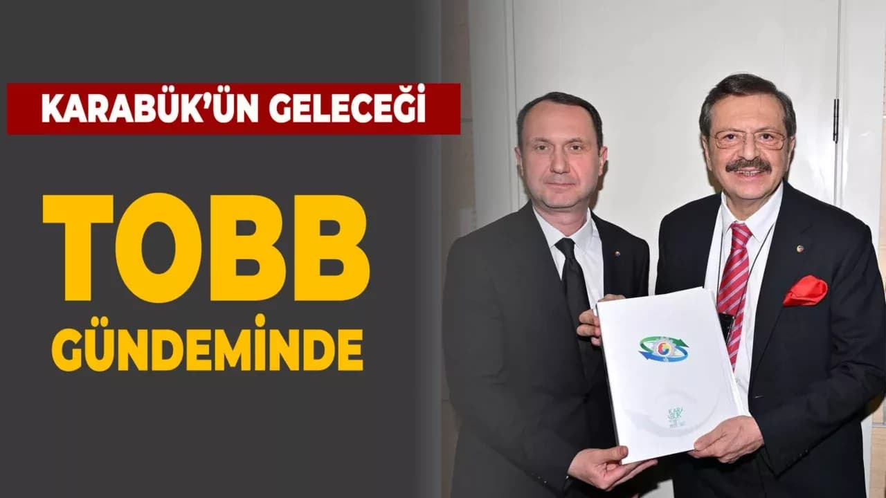  Çapraz'dan TOBB Başkanı Hisarcıklıoğlu’na Karabük Dosyası