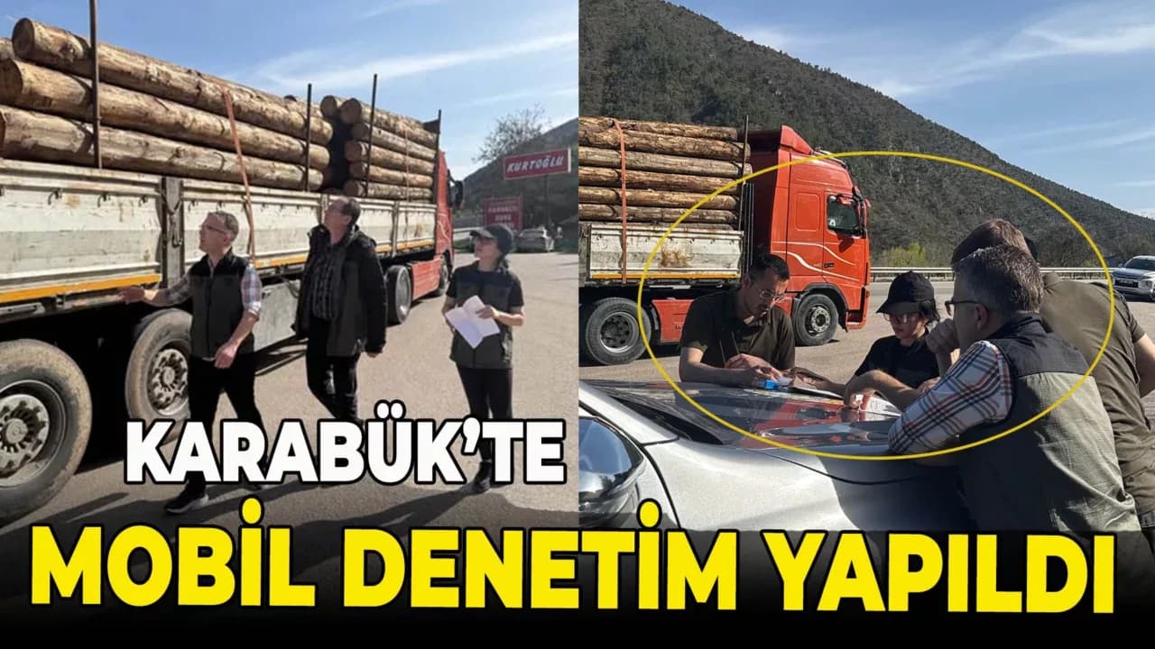 Karabük’te Orman Kaçakçılığına Karşı Mobil Denetim