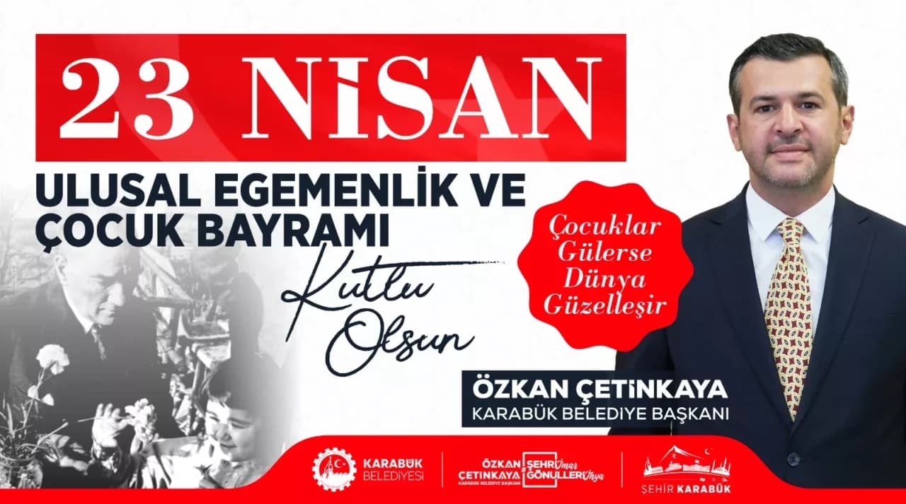 Karabük Belediye Başkanı Özkan Çetinkaya’nın 23 Nisan Ulusal Egemenlik ve Çocuk Bayramı Mesajı