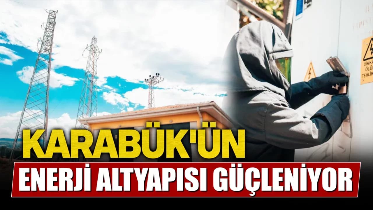 Başkent EDAŞ Karabük'ün enerji altyapısını güçlendirmeye devam ediyor