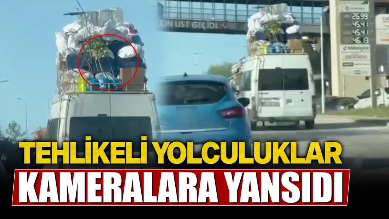 Tehlikeli taşımacılık ve yolculuklar kamerada