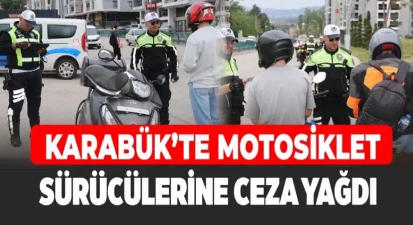 Karabük’te 72 motosikletliye 352 bin TL ceza kesildi