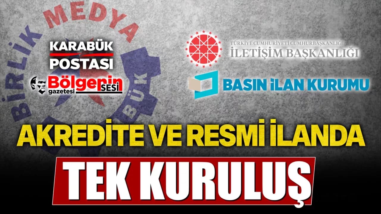 Karabük’te Birlik Medya Kuruluşu Akreditasyon ve Resmi İlan Hakkını Sürdürüyor