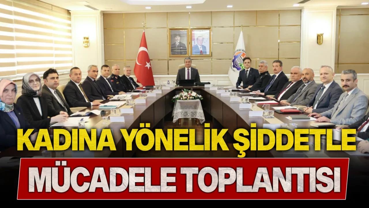 Kadına Yönelik Şiddetle Mücadele Koordinasyon Kurulu Toplantısı Yapıldı