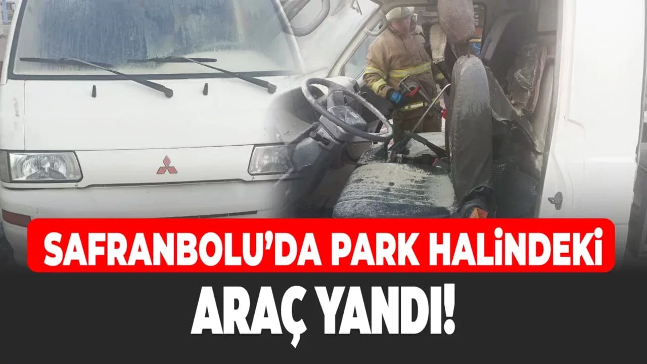 Safranbolu’da Park Halindeki Araç Yanarak Kullanılamaz Hale Geldi