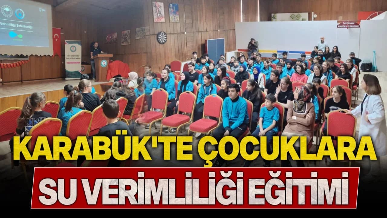 Karabük'te Öğrencilere Su Verimliliği Eğitimi Verildi