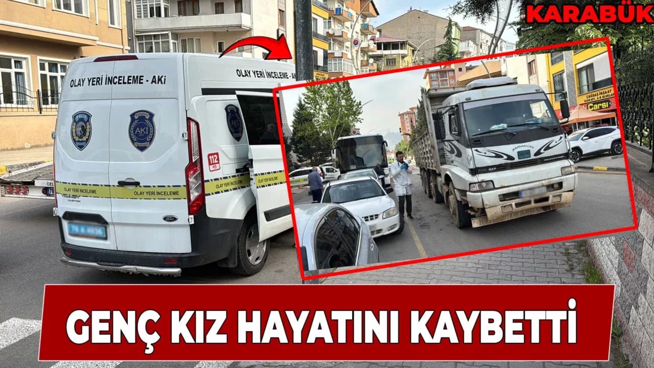 Kamyonun çarptığı genç kız hayatını kaybetti