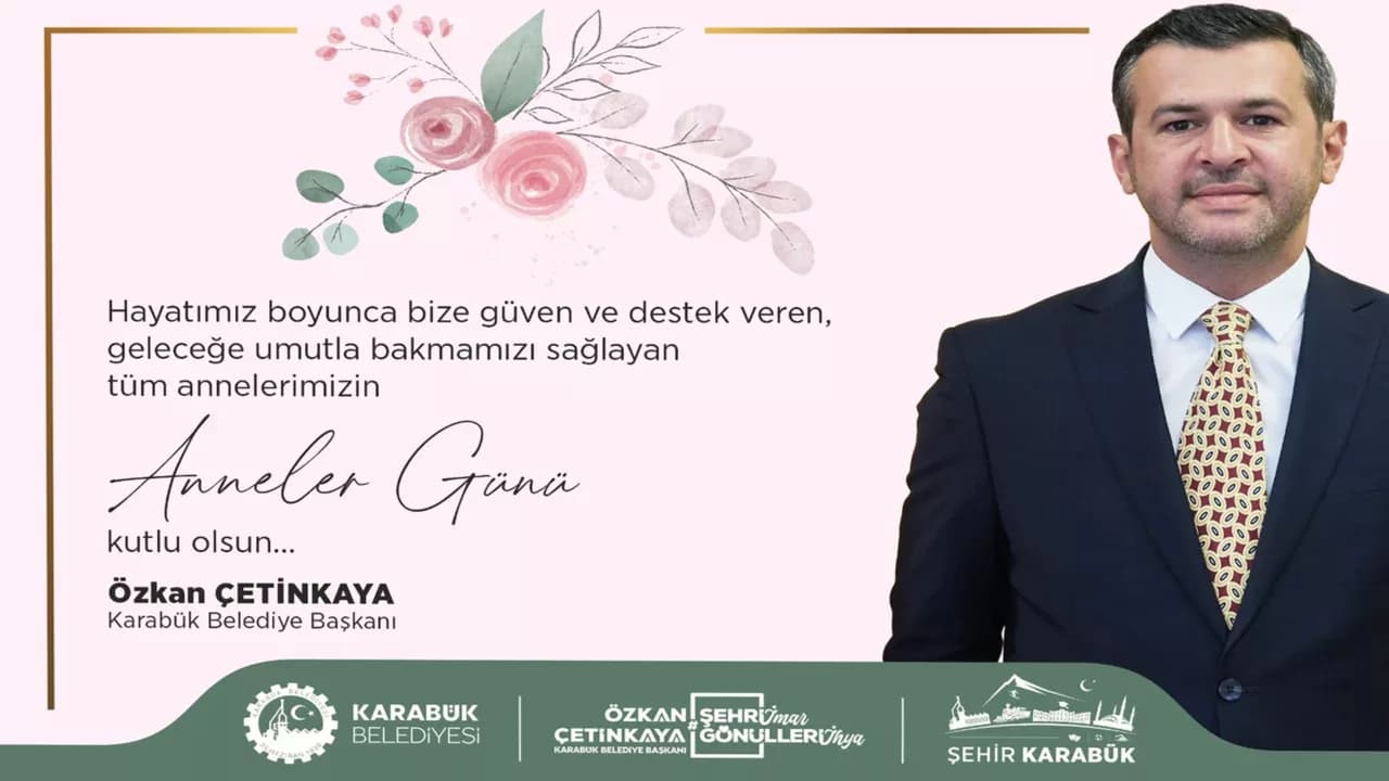 Karabük Belediye Başkanı Özkan Çetinkaya’dan Anneler Günü Mesajı