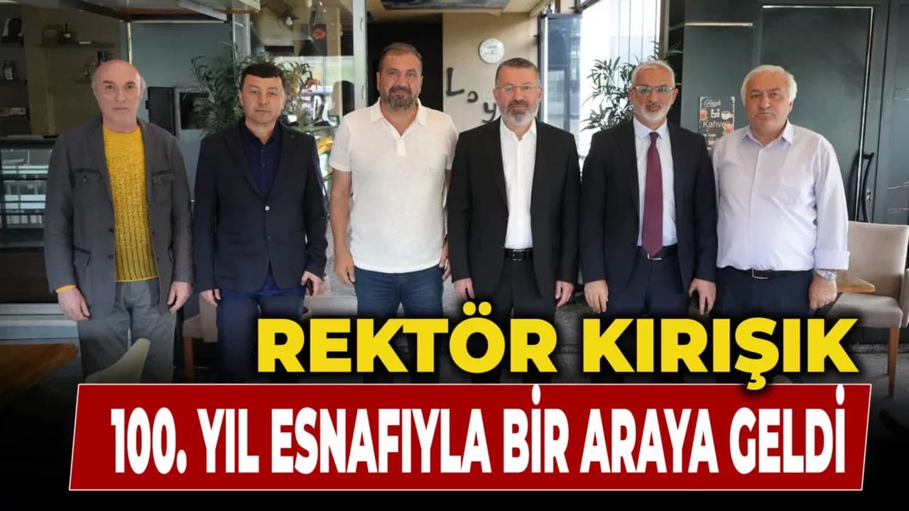 Rektör Kırışık 100. Yıl Esnafıyla Bir Araya Geldi
