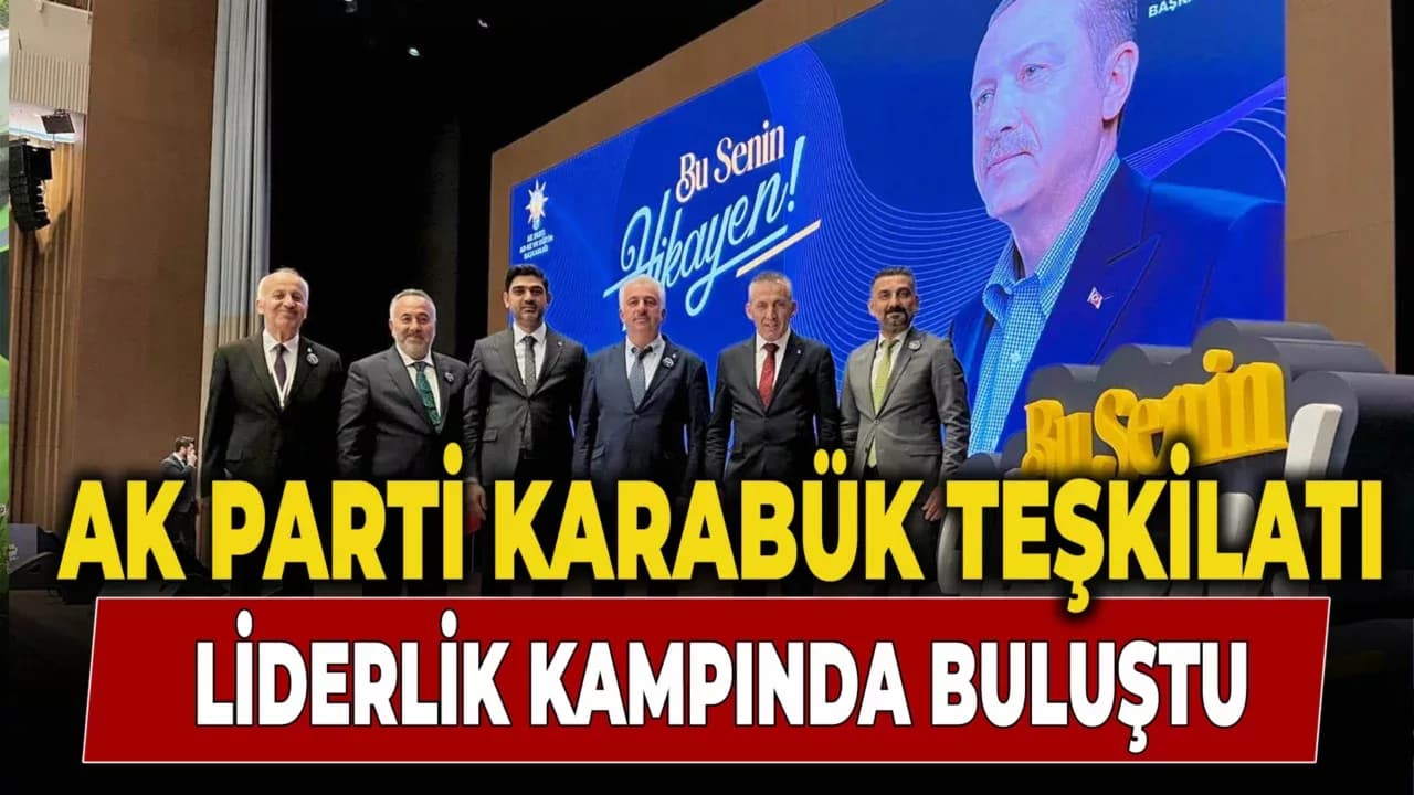 AK Parti Karabük Teşkilatı Liderlik Kampında Buluştu