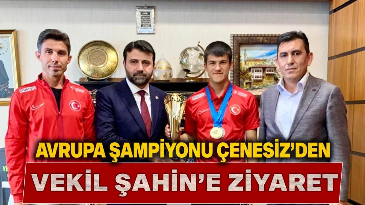Avrupa Şampiyonundan Milletvekili Şahin'e Ziyaret