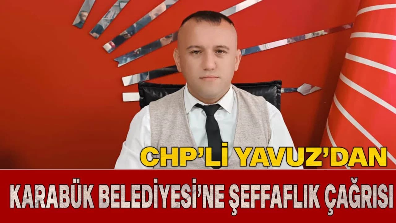 CHP'den Karabük Belediyesi’nin Yatırımlarına Şeffaflık Eleştirisi