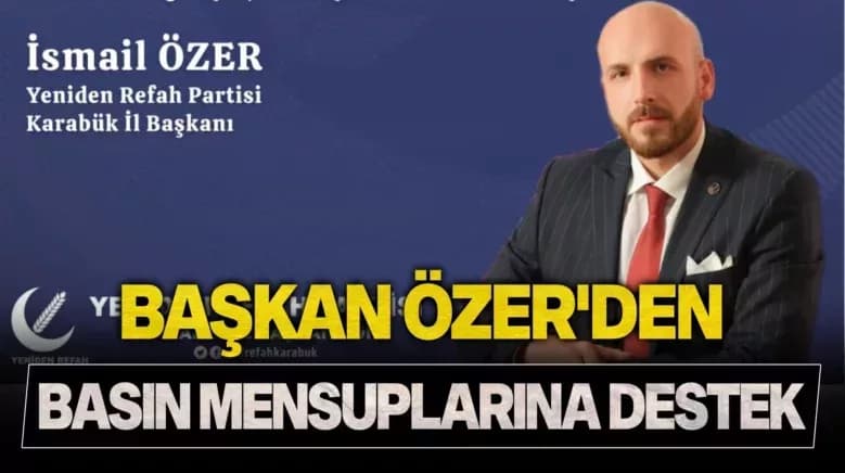 YRP Karabük İl Başkanı Özer’den Basın Mensuplarına Destek