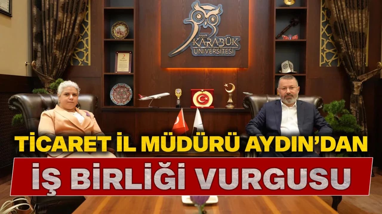 Karabük Ticaret İl Müdürü Gamze Aydın’dan Rektör Prof. Dr. Fatih Kırışık’a Ziyaret