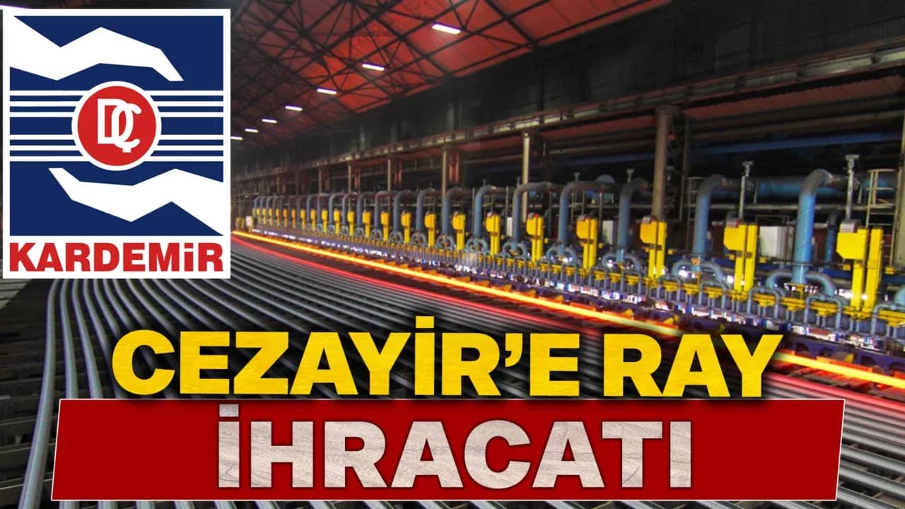 KARDEMİR, Cezayir’e 11,8 milyon avroluk ray ihracatı gerçekleştirecek