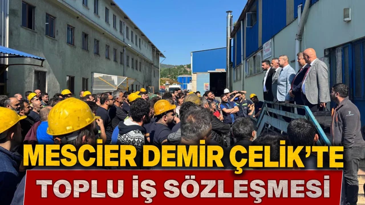 Mescier Demir Çelik'te Toplu İş Sözleşmesi Sevinci