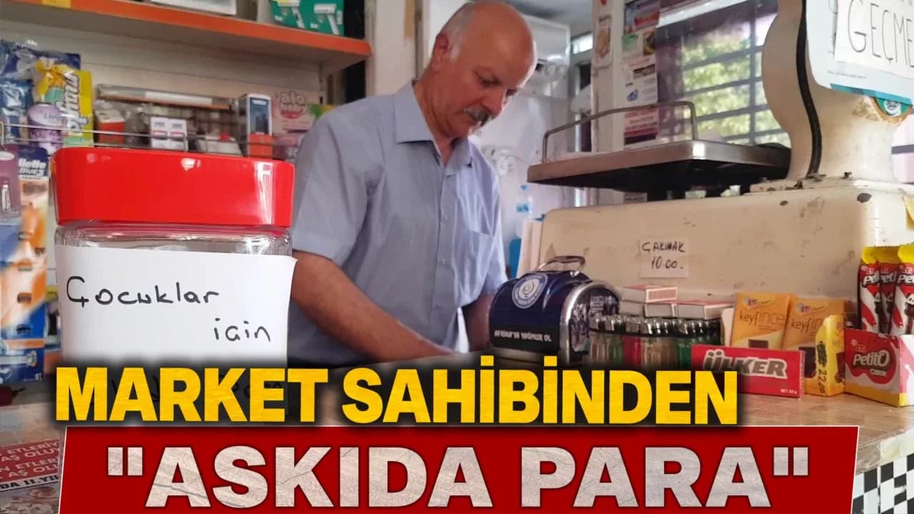 Market sahibi "Askıda Para" ile çocuklara destek oluyor