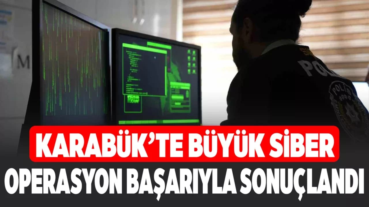 Karabük Emniyeti’nden 50 Milyon TL’lik Siber Dolandırıcılık Operasyonu