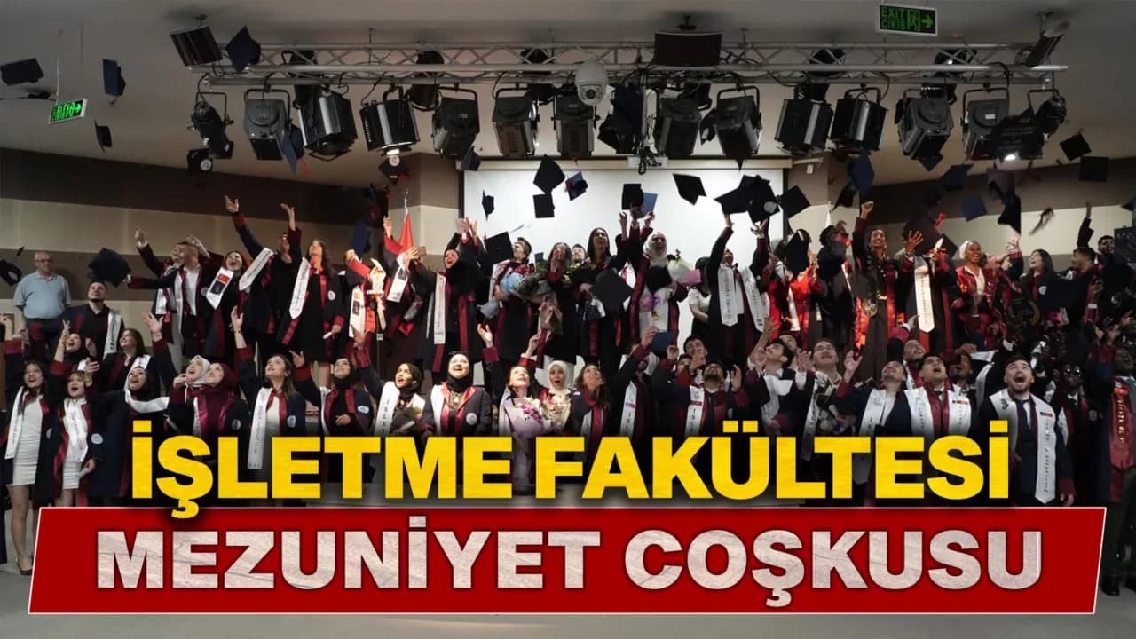 İşletme Fakültesi Geleceğin Liderlerini Uğurladı