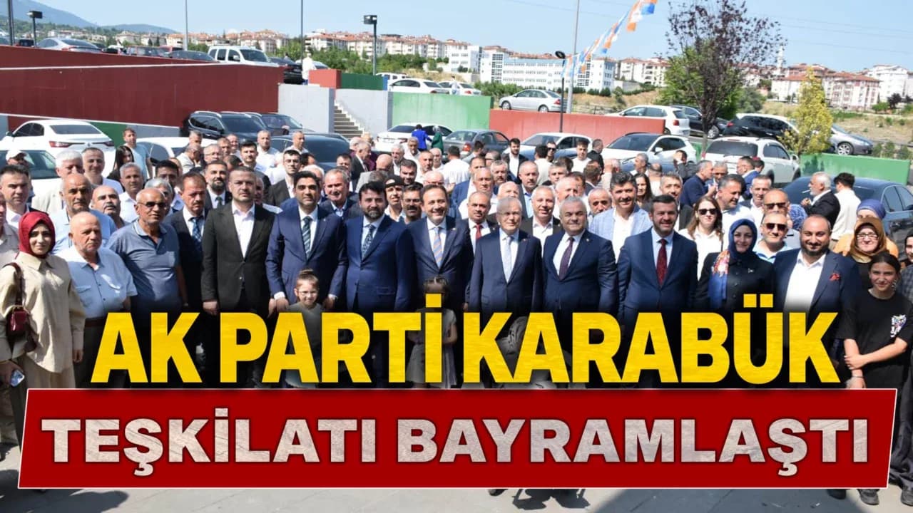AK Parti Karabük Teşkilatı Bayramlaşmada Bir Araya Geldi