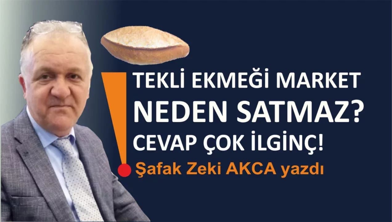 TEKLİ EKMEĞİ MARKET NEDEN SATMAZ?