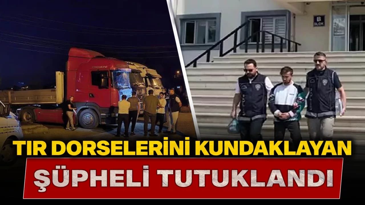 Tır dorselerini yaktığı belirlenen zanlı yakalandı