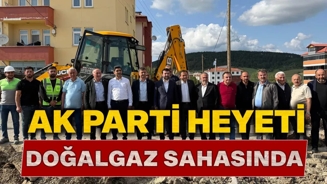 AK Parti Heyetinden Doğal Gaz Çalışmalarına İnceleme