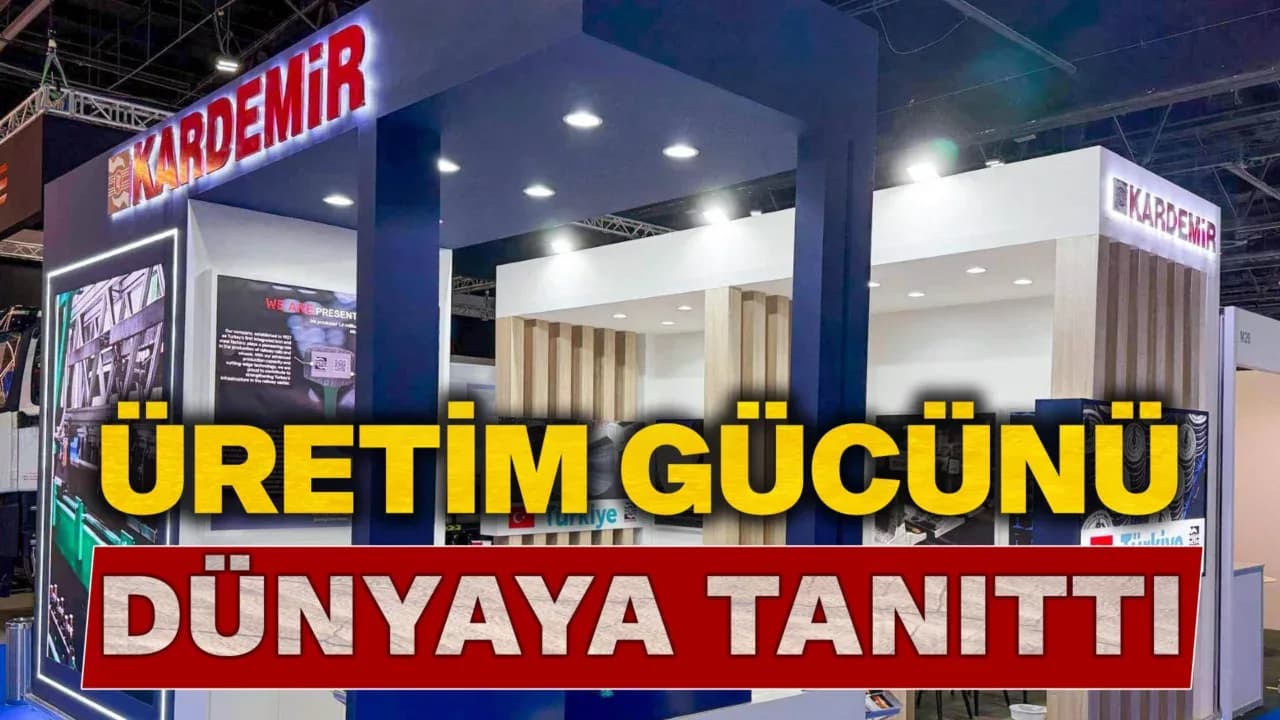 KARDEMİR, Üretim Gücünü Dünyaya Tanıttı