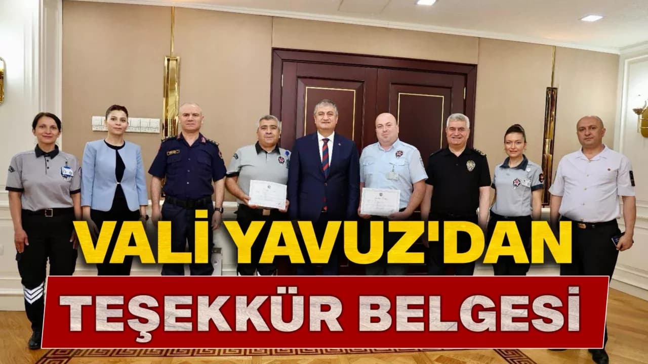 Vali Yavuz'dan Özel Güvenlik Personeline Teşekkür Belgesi