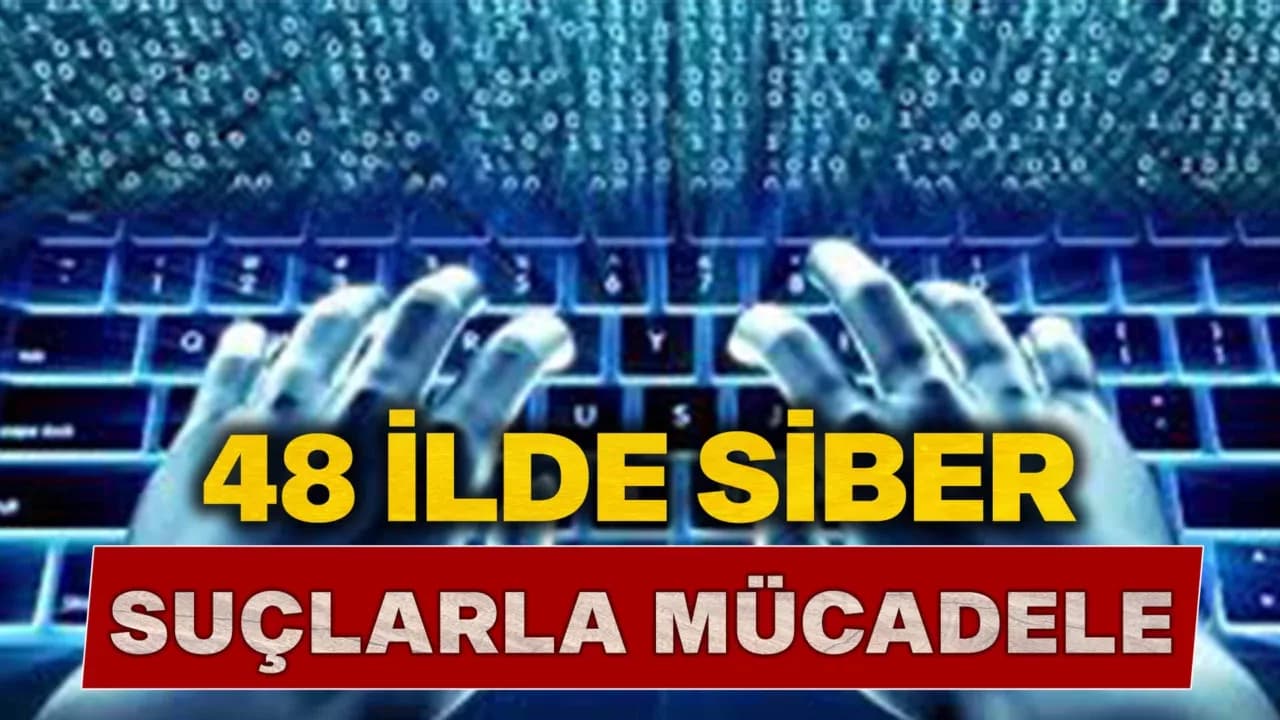 Siber suçlarla mücadele kapsamında son 1 haftada 284 şüpheli yakalandı