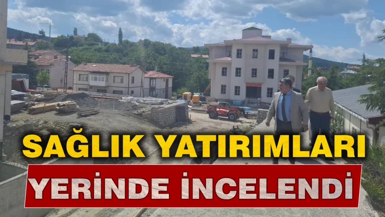 Ovacık’ta Sağlık Yatırımları İncelendi
