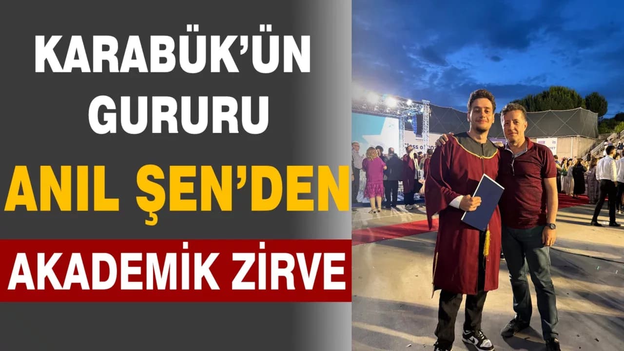 Karabüklü Anıl Şen Sabancı Üniversitesi’nden Birincilikle Mezun Oldu