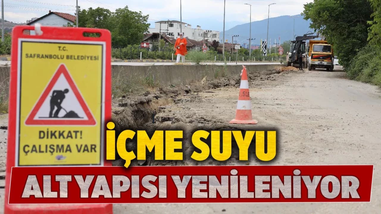 Safranbolu’da İçme Suyu Altyapısı Yenileniyor