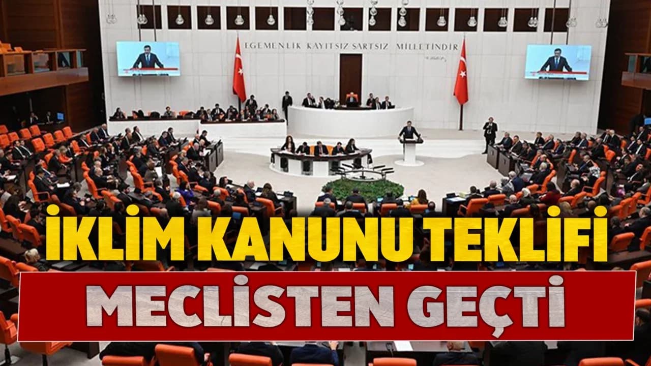 İklim Kanun teklifi TBMM’de kabul edildi