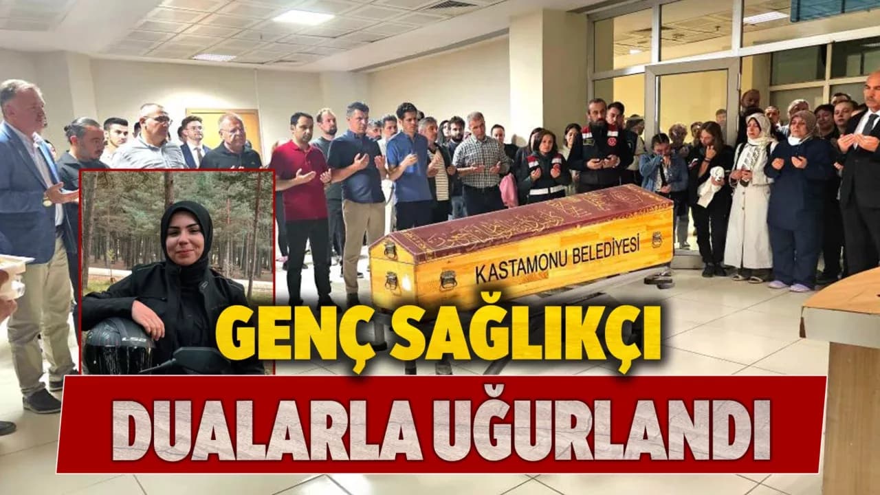 Feci kazada ölen anestesi teknikeri memleketine uğurlandı
