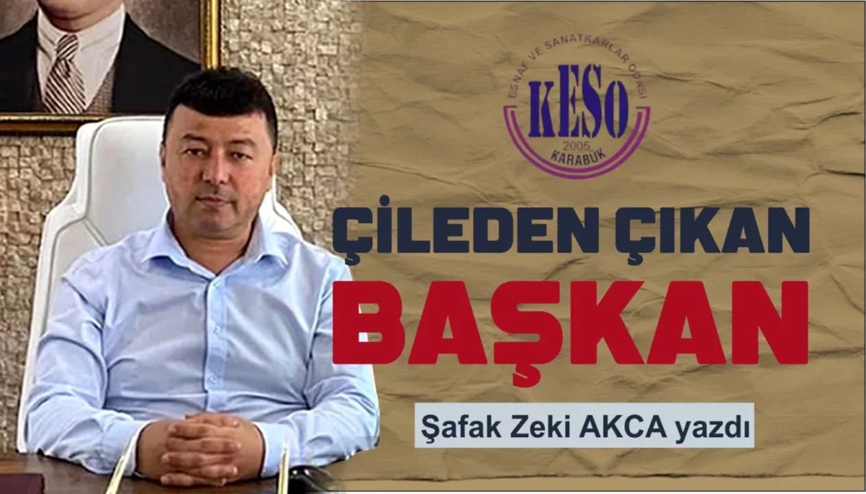 ÇİLEDEN ÇIKAN BAŞKAN