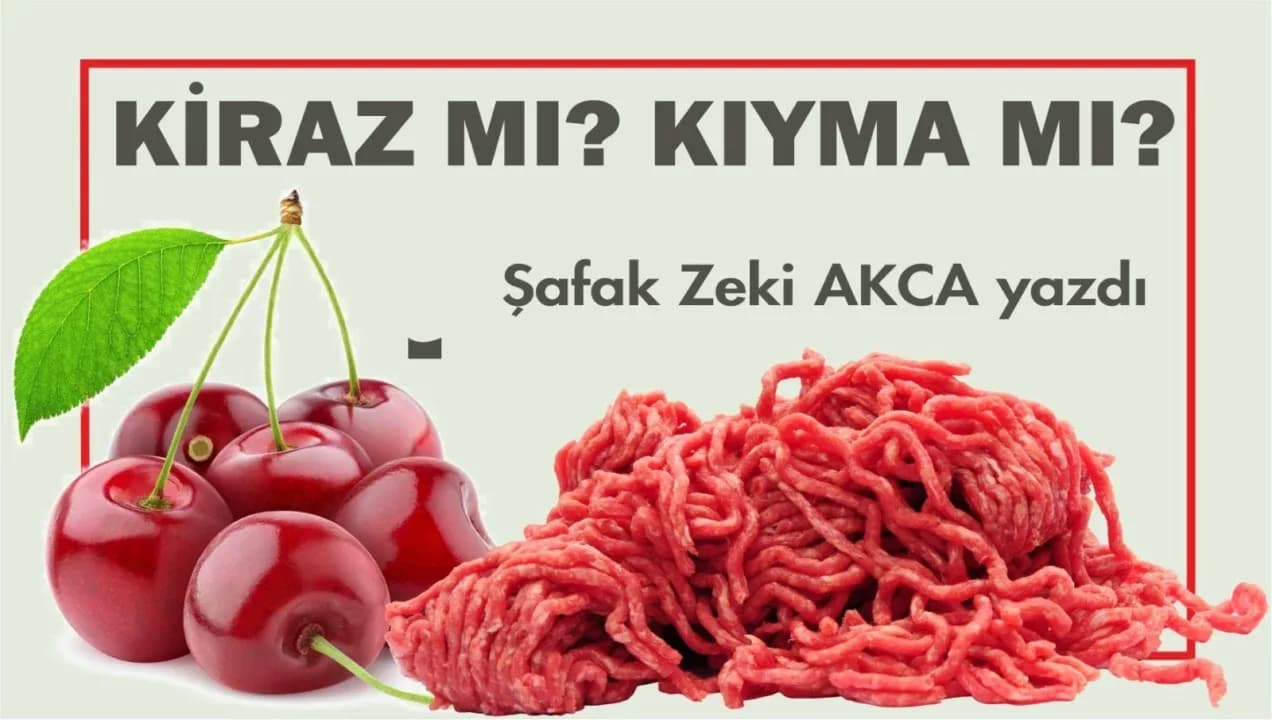 Kiraz mı Kıyma mı?
