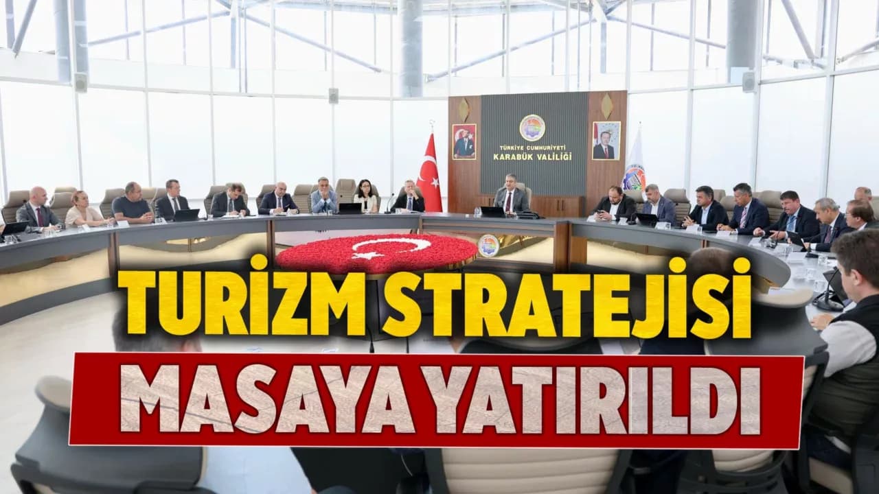 Karabük’ün Turizmdeki Geleceği Değerlendirildi