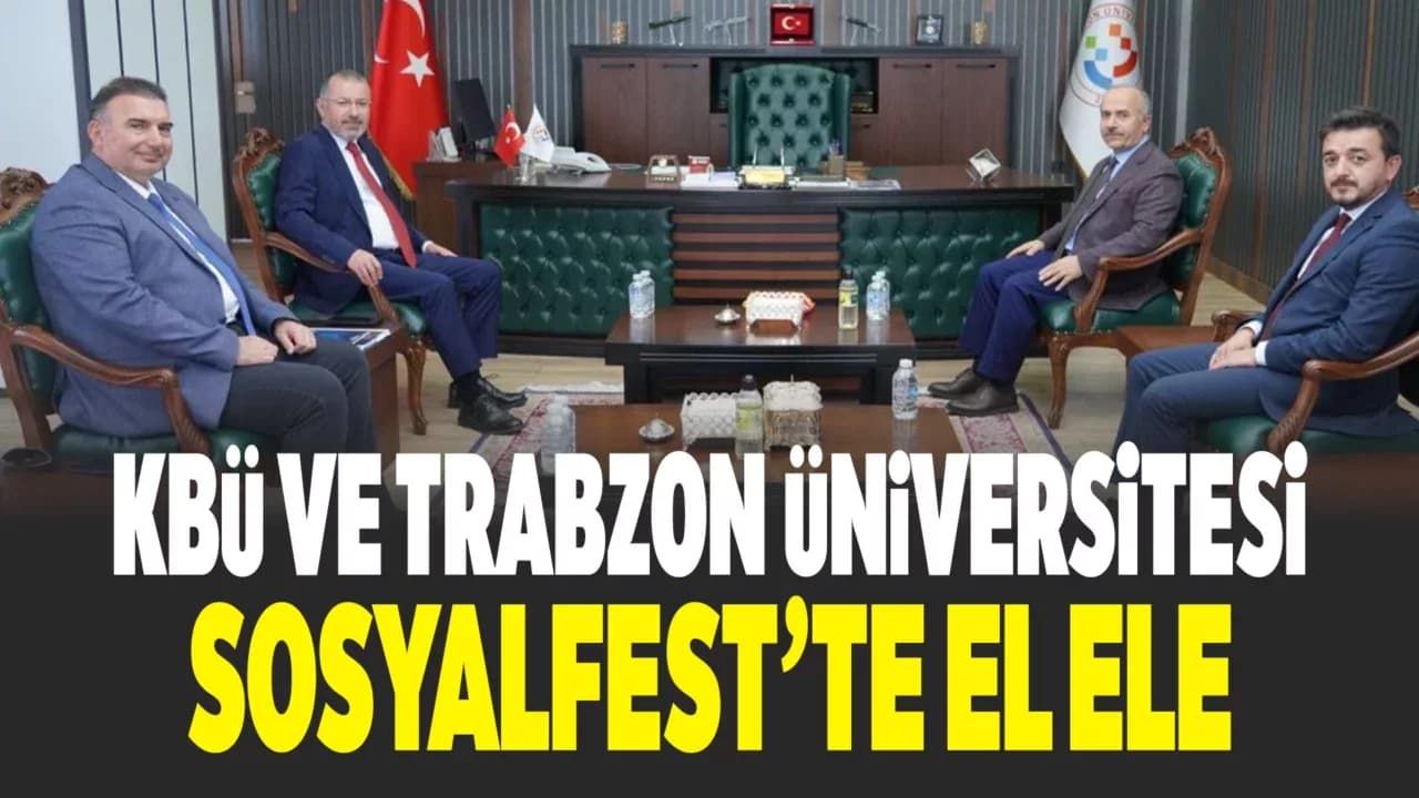 KBÜ İle Trabzon Üniversitesi arasında Sosyalfest iş birliği protokolü imzalandı