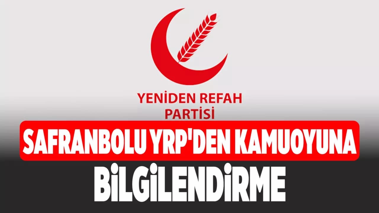 YRP Safranbolu İlçe Başkanlığından Açıklama