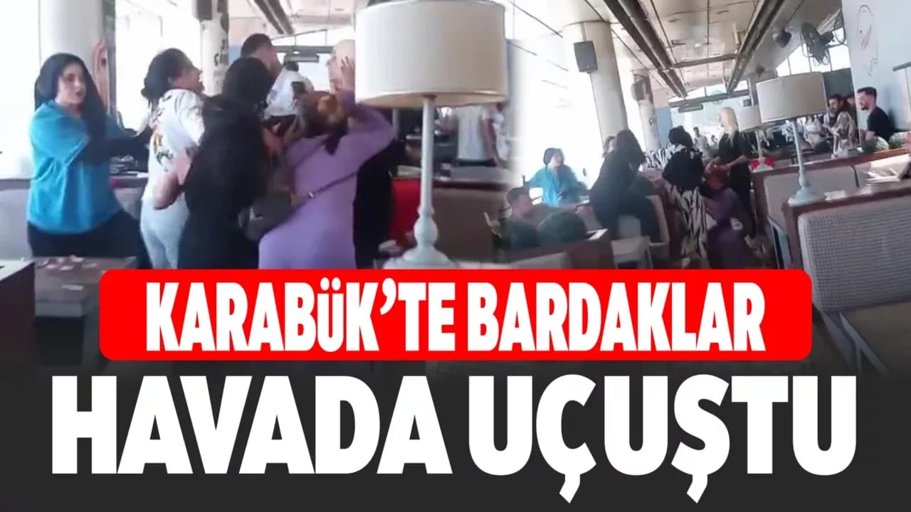 Karabük'te kadınların kavgasında bardaklar havada uçuştu