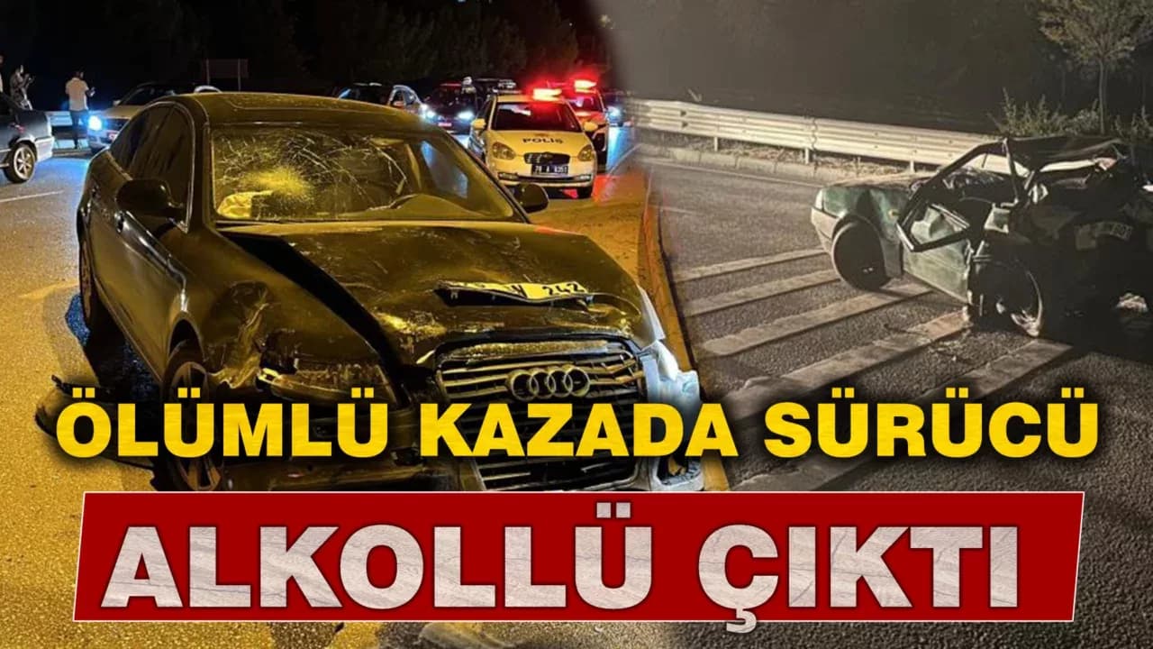 Ölümlü kazaya karışan sürücü 2.38 promil alkollü çıktı