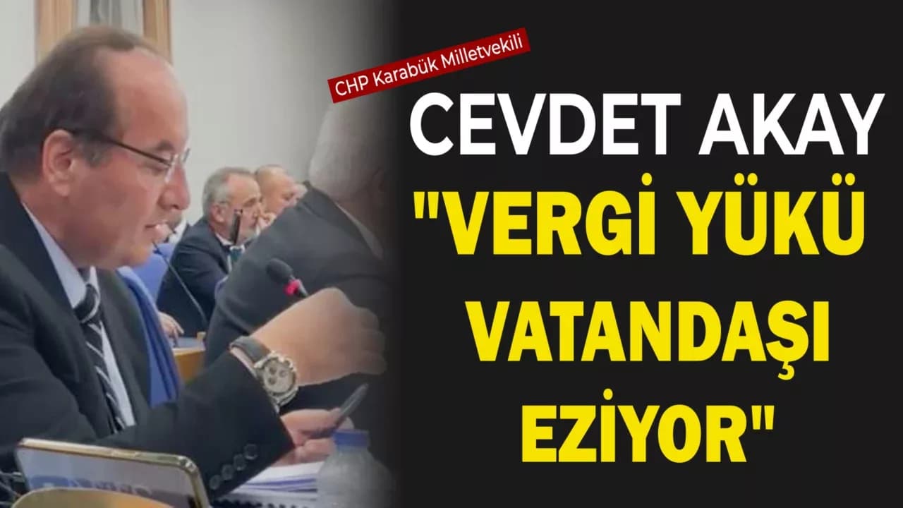 CHP’li Akay: Altı Ayda Saniyede 305 Bin Lira, Günde 26 Milyar 361 Milyon Lira Vergi Ödedik