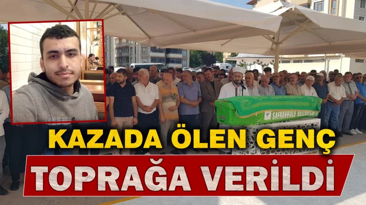 Safranbolu’da kazada ölen genç toprağa verildi